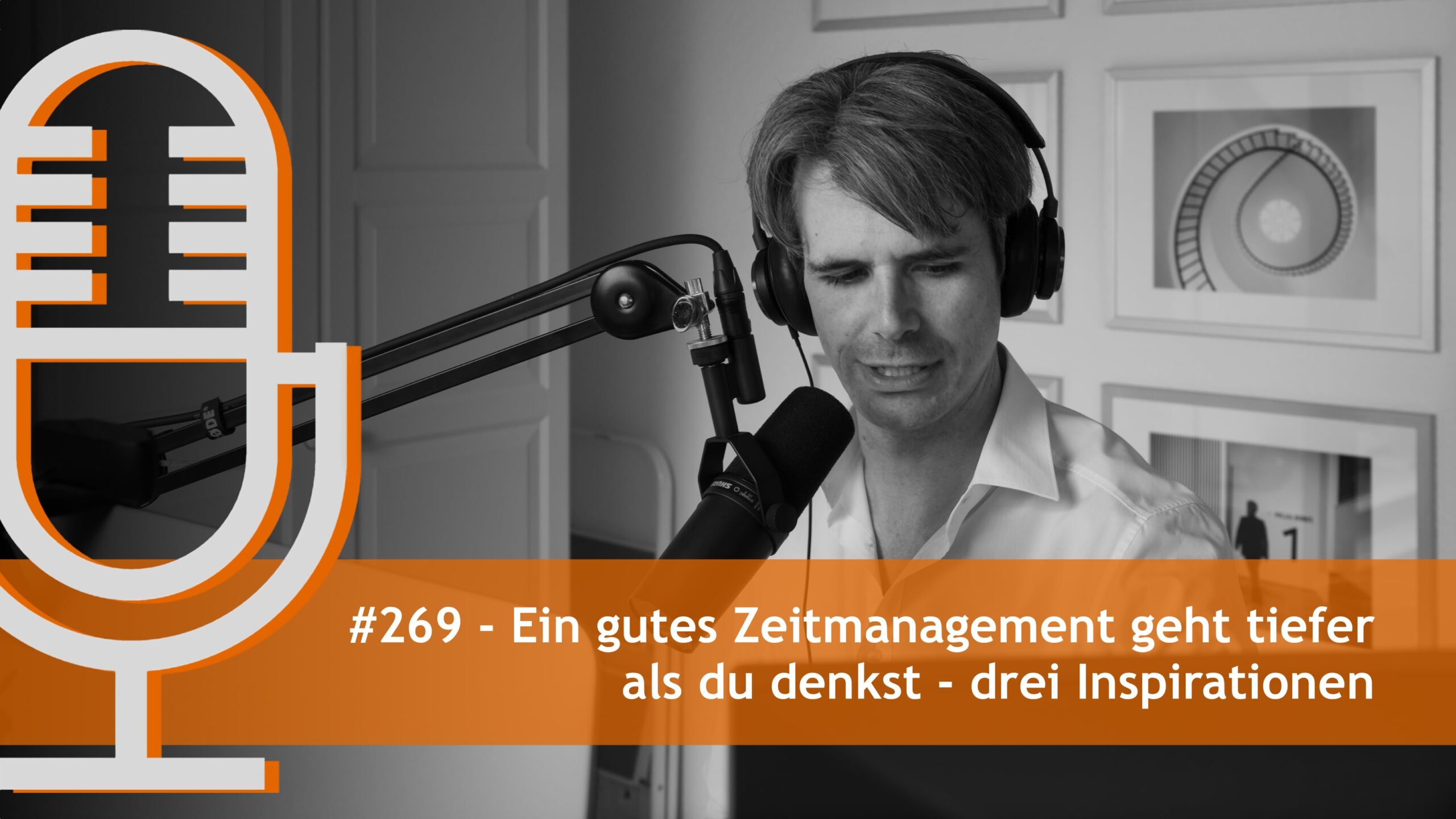 #269 - Ein gutes Zeitmanagement geht tiefer als du denkst - drei Inspirationen