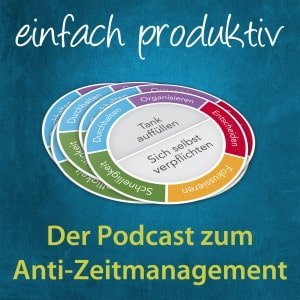 einfach produktiv - Der Podcast zum Anti-Zeitmanagement