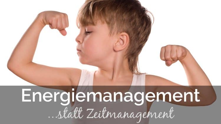 Vergessen Sie Zeitmanagement - es geht um Energiemanagement