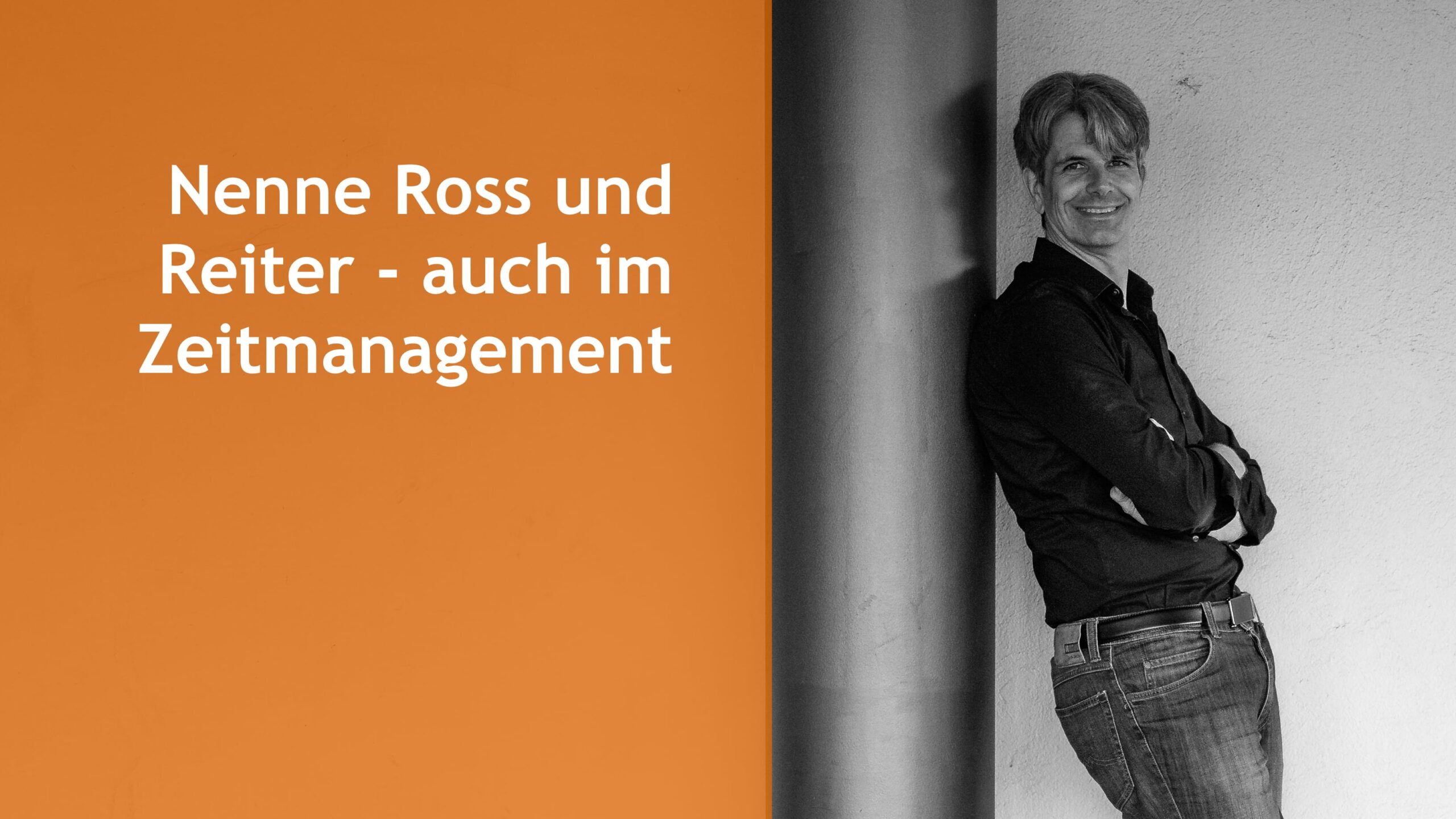 Nenne Ross und Reiter - auch im Zeitmanagement