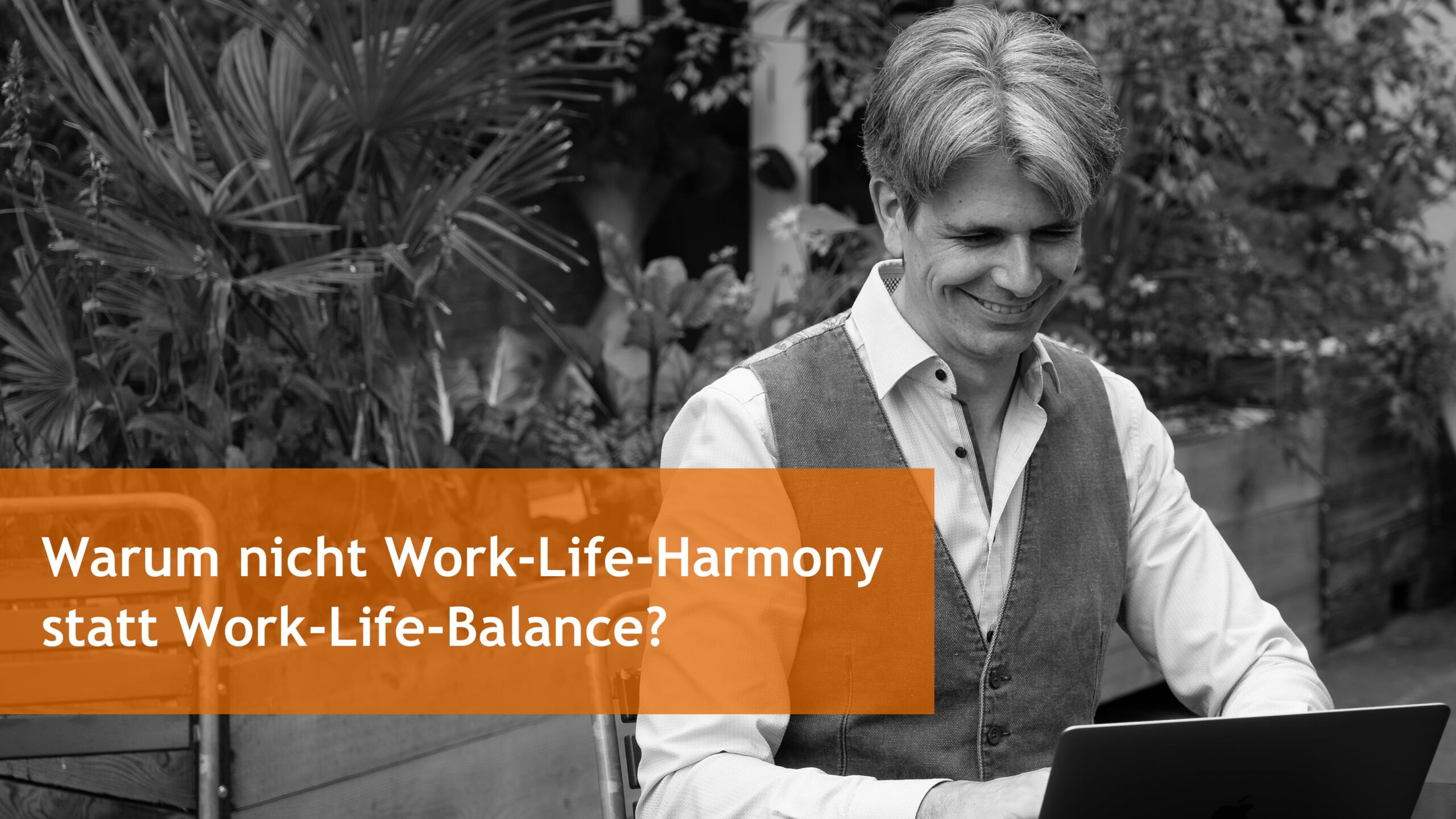 Warum nicht Work-Life-Harmony statt Work-Life-Balance?